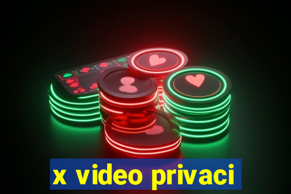 x video privaci